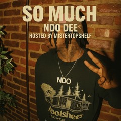 ndo dee - so much prod. le vieux + talibanmari + nick makk {mistertopshelf exclusive}
