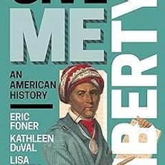 READ Give Me Liberty! (Seagull Seventh Edition) (Vol. Combined Volume) BY Eric Foner (Author),K