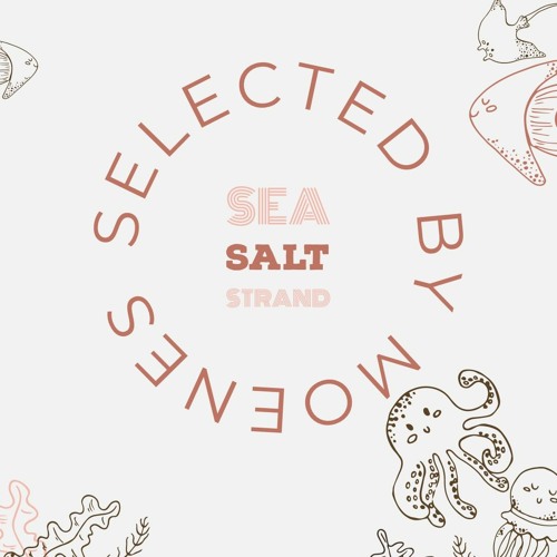 Sea, Salt, Strand (A Selection by Moenes)