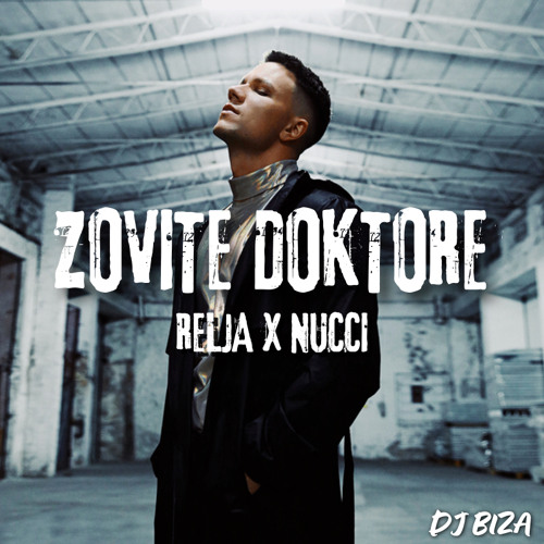 RELJA X NUCCI - ZOVITE DOKTORE (Dj Biza Mashup)