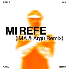 Mi Refe (IMA & Argü Remix)