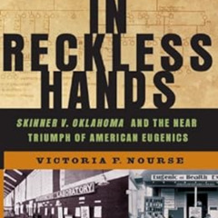 FREE EPUB 📬 In Reckless Hands: Skinner v. Oklahoma and the Near-Triumph of American
