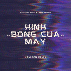Hình Bóng Của Mây Remix (Nam Con Remix)