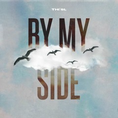 Thi’sl - By My Side