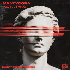 MANTYCORA - I Got a Thing