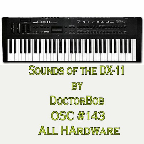 DoctorBob - Sounds Of The DX11 - OSC #143