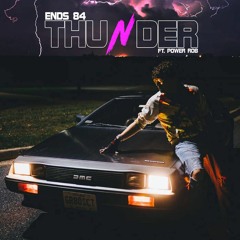 Thunder - Ends 84 Feat. Power Rob