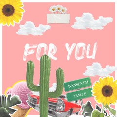 FOR YOU | Wansentai ft. Yang E