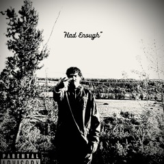 Had enough (Prod. Liquid $moke)