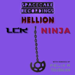LCK & Ninja - Hellion (Felix R Remix) [Spacecake Recordings]