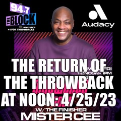 MISTER CEE THE RETURN OF THE THROWBACK AT NOON 94.7 THE BLOCK NYC 4/25/23