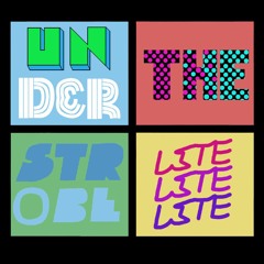 Under The Strobelite