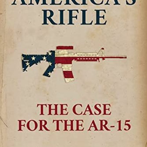 Stream View PDF America's Rifle The Case for the AR15 by Stephen