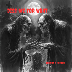 "DISS ME FOR WHAT" 68 BPM C-MINOR