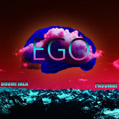 Bhumi Jala & PA$$WAY - EGO