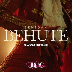 SENIDAH - BEHUTE (slowed + reverb)