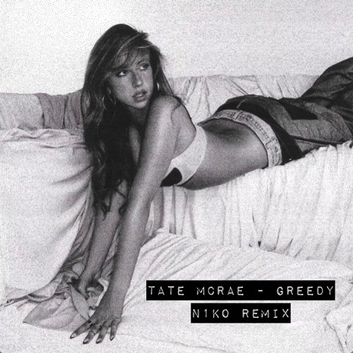 Tate McRae - Greedy (N1KO Remix)
