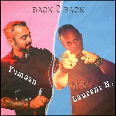 Special BACK TO BACK : Yumaan vs. Laurent N.