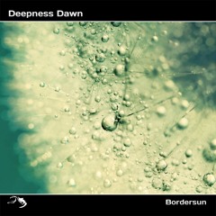 Deepness Dawn - Bordersun (FullMix)