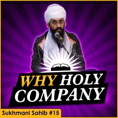 Why Should I Keep Holy Company? | Sukhmani Sahib English Katha | Part 15