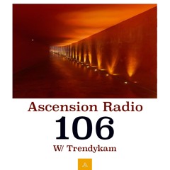 Ascension Radio Episode 106 [ W/ Trendykam]