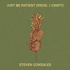 Just Be Patient (Prod. J Craft)