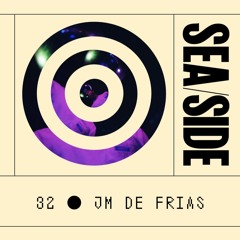 JM De Frias - SEASIDE Mixes (EP. 32)