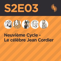 Neuvième Cycle, Chroniques du Nouveau Monde S2E03 (Le célèbre Jean Cordier)