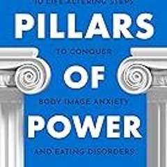 Get FREE B.o.o.k The Two Pillars of Power: 10 Life-Altering Steps to Conquer Body Image Anxiety an