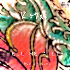 Tell Me A Lie.(Prod. Sumo)