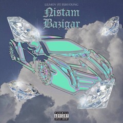 Nistam Bazigar-LILMOV (Ft FERYOUNG)