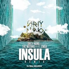 Dirty Nano X The Motans feat. Emma - Insula (Remix)