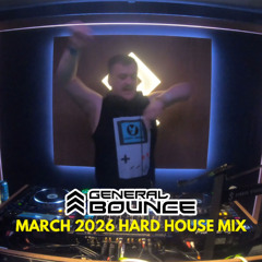 General Bounce March 2026 Hard House mix