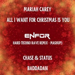 All I Want For Christmas Is You & Baddadan (ENFOR HARD TECHNO RAVE REMIX-MASHUP)