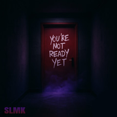 You're Not Ready Yet