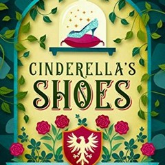 [Read] [KINDLE PDF EBOOK EPUB] Cinderella's Shoes: A 1940s Fairy Tale (Fairy-tale Inheritance Series