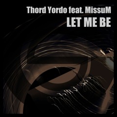 Thord Yordo feat. MissuM - Let Me Be (iTod Remix)