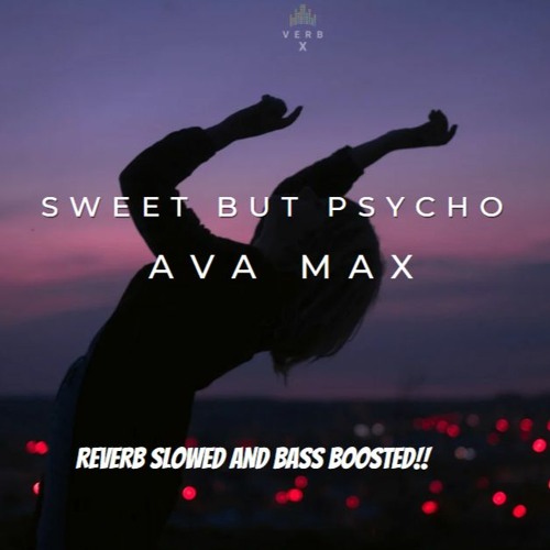 Stream Ava Max - Sweet but Psycho | Use Headphones [Bass Boosted + Reverb]  by VerbX Music | Listen online for free on SoundCloud