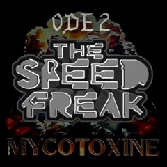 Mycotoxine - Ode 2 The Speed Freak 210-255bpm
