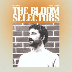 Elliott Creed - The Bloom Selectors #008