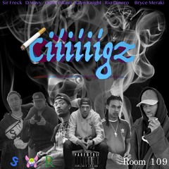 Ciiiiiigs - Kalin Knight x Bryce Meraki x Sir Freck x D-WAVY x Osho Pikaso x Rio Dinero