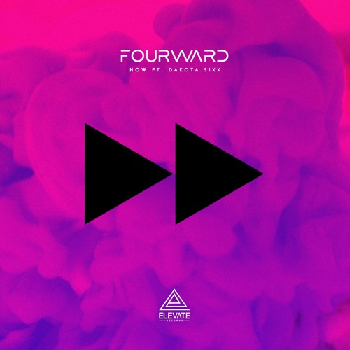 Fourward - How ft. Dakota Sixx