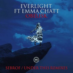 EverLight ft. Emma Chatt - Obelisk (Under This Remix) [VII] - OUT NOW!!!