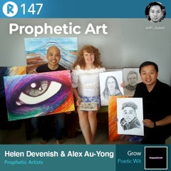 147: Helen Devenish & Alex Au Yong - Prophetic Art | Poetic Wit - Grow