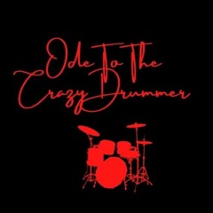 Ode To The Crazy Drummer