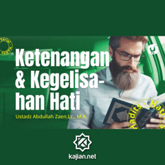 Hadits Hati #27_ Ketenangan Dan Kegelisahan Hati - Ustadz Abdullah Zaen, Lc., M.A.