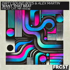 Dirty Sound Boys & Alex Martin - Want That Beat