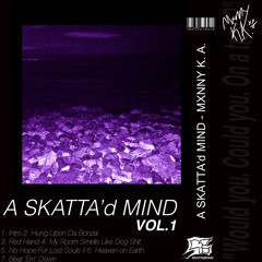 A Skatta’d Mind Vol. I (FULL TAPE)