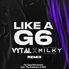 Like A G6 (UKG Edit) VYTAL X MILKY Remix