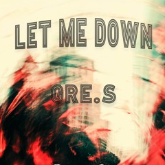Let Me Down